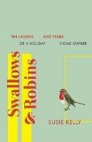 Swallows & Robins: The Laughs & Tears of a Holiday Home Owner