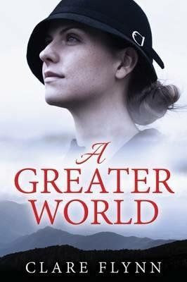 A Greater World: A Woman's Journey - Clare Flynn - cover
