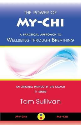 The Power of My-Chi: A Practical Approach to Wellbeing Through Breathing - Tom Sullivan - cover