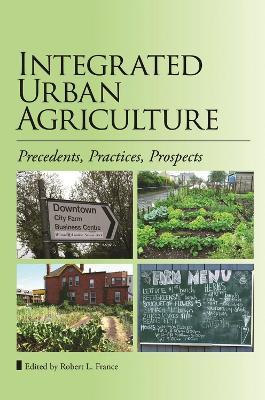 Integrated Urban Agriculture: Precedents, Practices, Prospects - cover