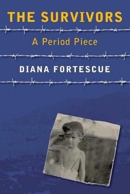 The Survivors: A Period Piece - Diana Fortescue - cover
