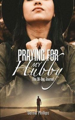 Praying For My Hubby: The 30-day Journal - 'detola Phillips - cover