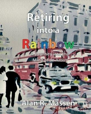 Retiring into a Rainbow: 2nd Edition - Alan R Massen - cover