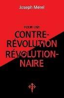 Pour une contre-revolution revolutionnaire - Joseph Merel - cover
