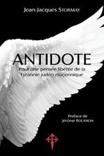 Antidote: Pour une pensee liberee de la tyrannie judeo-maconnique