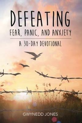 Defeating Fear, Panic, and Anxiety - A 30-Day Devotional - cover