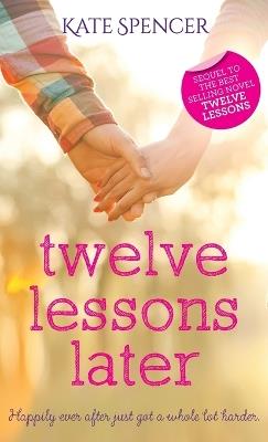 Twelve Lessons Later - Kate Spencer - cover