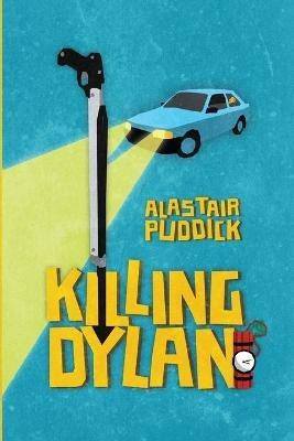 Killing Dylan - Alastair Puddick - cover