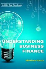 100 100 + Top Tips For Understanding Business Finance
