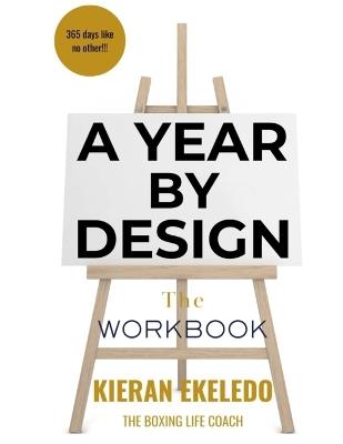 A Year by Design: The Workbook To My Best Life - Kieran Ekeledo - cover