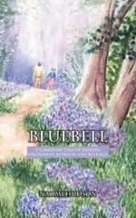 Bluebell: A Yorkshire Tale of Passion, Friendship, Betrayal and Revenge