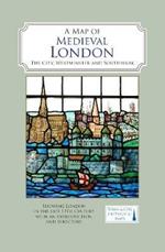 A Map of Medieval London: The City, Westminster and Southwark