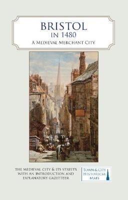 Bristol in 1480: A Medieval Merchant City - cover