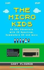 The Micro Kids: An 80s Adventure with ZX Spectrum, Commodore 64 and more