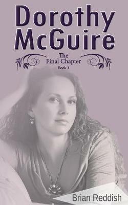 Dorothy McGuire: The Final Chapter - Brian Reddish - cover