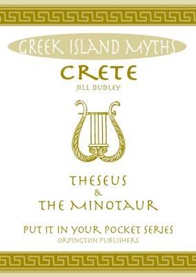 Crete Theseus and the Minotaur: All You Need to Know About the Island's Myths, Legends, and its Gods - Jill Dudley - cover