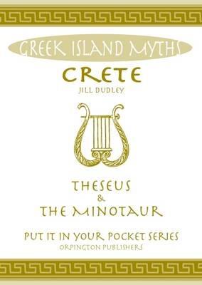 Crete Theseus and the Minotaur: All You Need to Know About the Island's Myths, Legends, and its Gods - Jill Dudley - cover