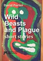 Wild Beasts and Plague: Short Stories