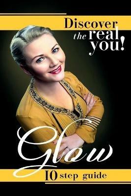Glow: Discover the Real You! - Chara Clarke - cover