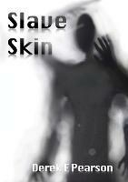 Slave Skin - Derek E Pearson - cover