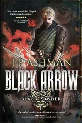 Black Arrow: Third book from the tales of the Black Powder Wars - J P Ashman - cover