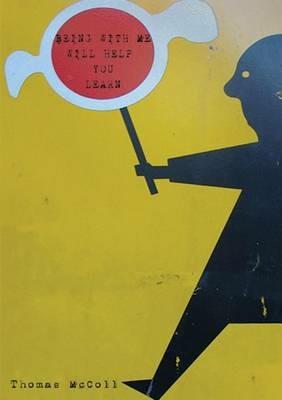 Being With Me Will Help You Learn - Thomas McColl - cover