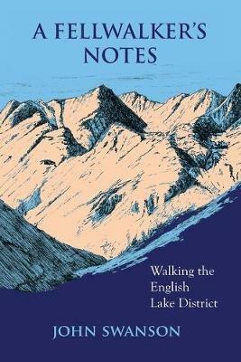 A Fellwalker's Notes: Walking the English Lake District - John Swanson - cover