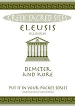 Eleusis: Demeter and Kore. All You Need to Know About This Sacred Site, its Myths, Legends and its Gods