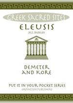 Eleusis: Demeter and Kore. All You Need to Know About This Sacred Site, its Myths, Legends and its Gods