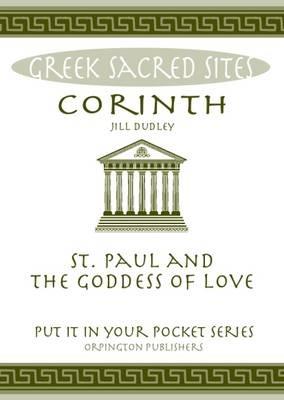 Corinth: St. Paul and the Goddess of Love. All You Need to Know About the Site's Myths, Legends and its Gods - Jill Dudley - cover