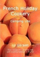 French Holiday Cookery - Camping Lite - Liz Garnett - cover