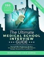 The Ultimate Medical School Interview Guide: Over 150 Commonly Asked Interview Questions, Fully Worked Explanations, Detailed Multiple Mini Interviews (MMI) Section, Includes Oxbridge Interview advice, UniAdmissions