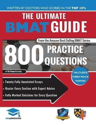 The Ultimate BMAT Guide: 800 Practice Questions: Fully Worked Solutions, Time Saving Techniques, Score Boosting Strategies, 12 Annotated Essays, 2018 Edition (BioMedical Admissions Test) UniAdmissions - Rohan Agarwal - cover