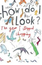 How Do I Look?: The Year I Stopped Shopping