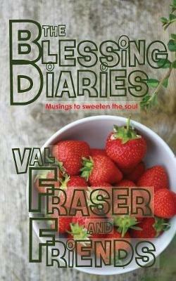 The Blessing Diaries: Volume One: Paperback Edition - Val Fraser,Bob Fraser - cover