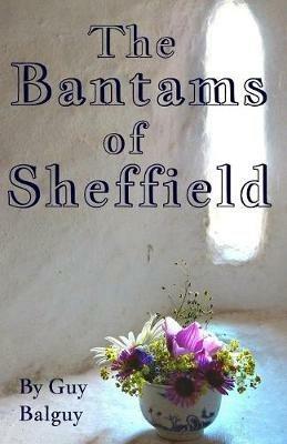The Bantams of Sheffield - Guy Balguy - cover