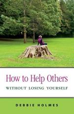 How to Help Others Without Losing Yourself