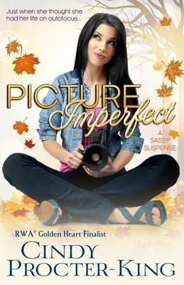 Picture Imperfect: A Sassy Suspense - Cindy Procter-King - cover