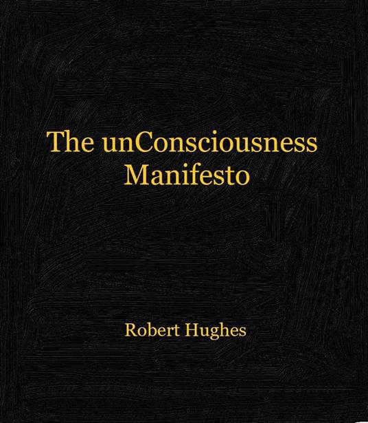 The unConsciousness Manifesto