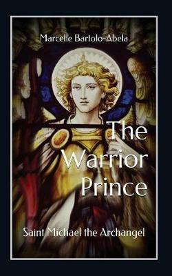 The Warrior-Prince: Saint Michael the Archangel - Marcelle Bartolo-Abela - cover