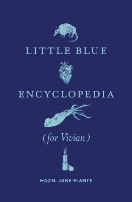 Little Blue Encyclopedia (for Vivian) - Hazel Jane Plante - cover