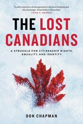 The Lost Canadians: A Struggle for Citizenship Rights, Equality, and Identity - Don Chapman - cover