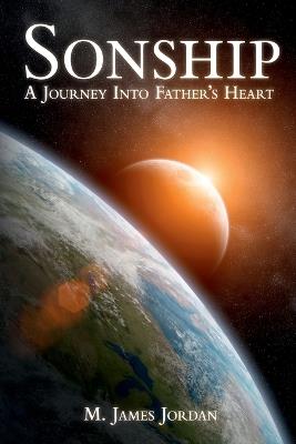 Sonship: A Journey Into Father's Heart - M James Jordan - cover