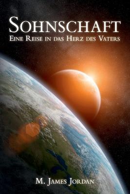 Sohnschaft: Eine Reise in das Herz des Vaters - M James Jordan - cover