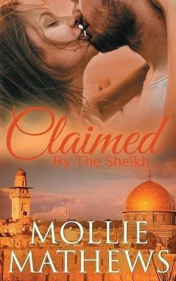 Claimed by The Sheikh - Mollie Mathews - cover