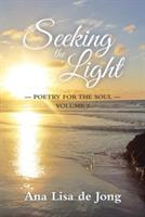 Seeking the Light: Poetry for the Soul: Volume 3 - Ana Lisa De Jong - cover