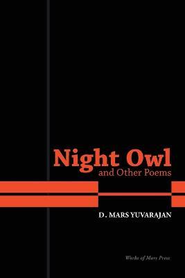 Night Owl and Other Poems - Dushyandhan Mars Yuvarajan - cover
