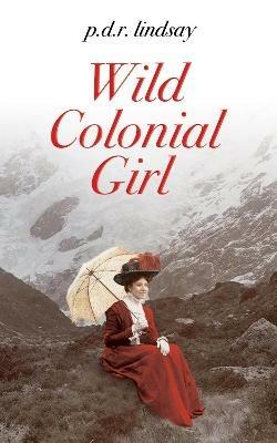 Wild Colonial Girl: a New Zealand Adventure - P D R Lindsay - cover