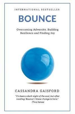 Bounce: Overcoming Adversity, Building Resilience, and Finding Joy - Cassandra Gaisford - cover