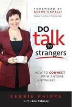DO Talk To Strangers: How to connect with anyone, anywhere